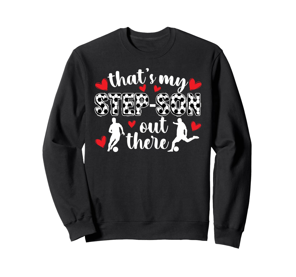 My Step Son Soccer Stepmom Soccer Sweatshirt - Aesthetic Graphic Men Women - T-Shirt, Sweatshirt, Hoodie