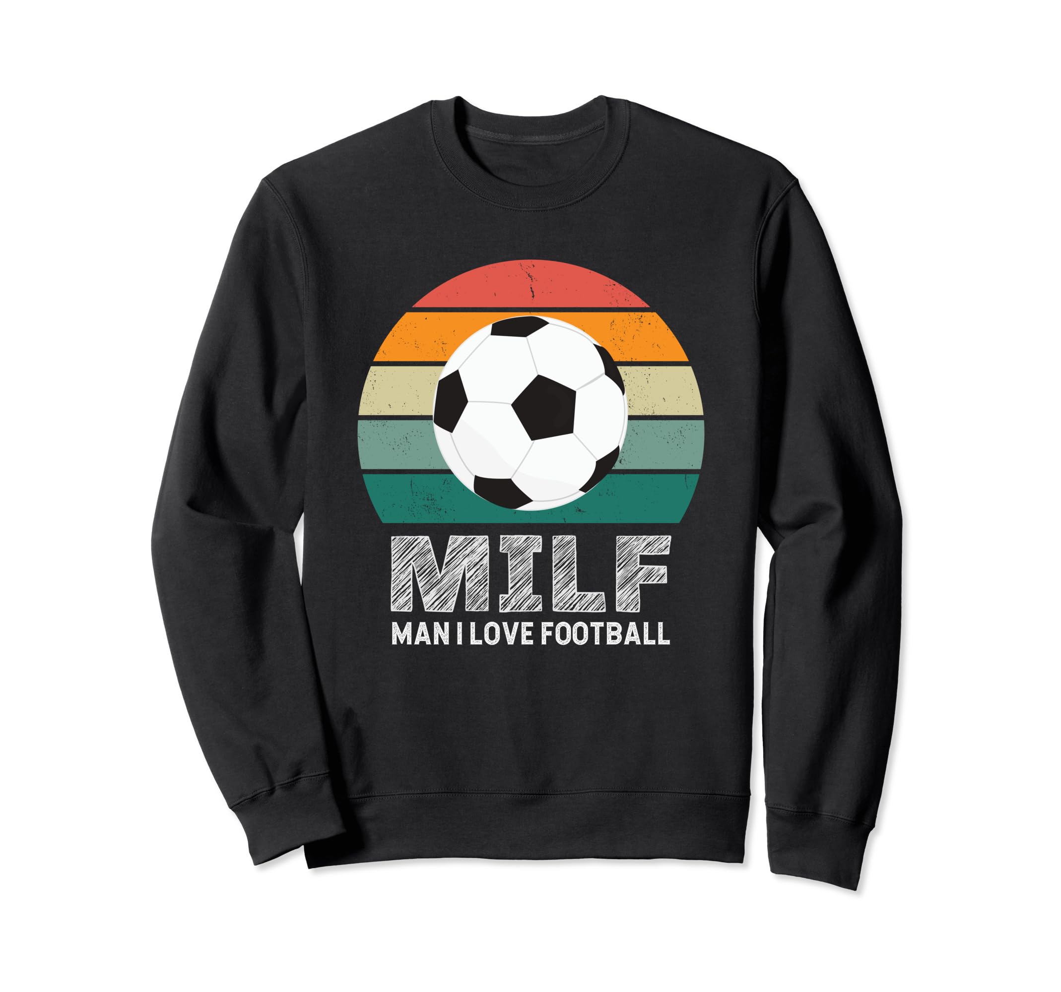 Milf I Love Football Funny Soccer Sweatshirt - Trendy Graphic for Adults - T-Shirt, Sweatshirt, Hoodie