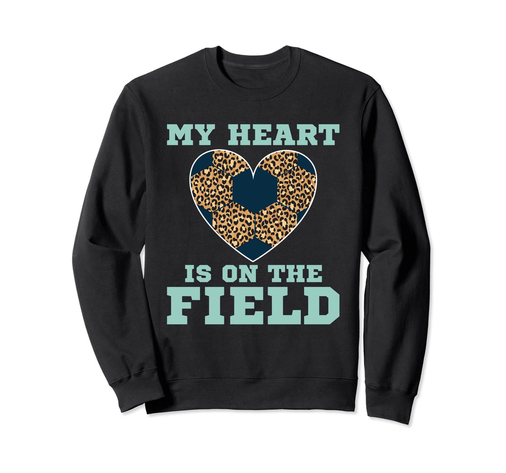 My Heart Is That Field Soccer Leopard Sweatshirt - Graphic Print Men Women - T-Shirt, Sweatshirt, Hoodie