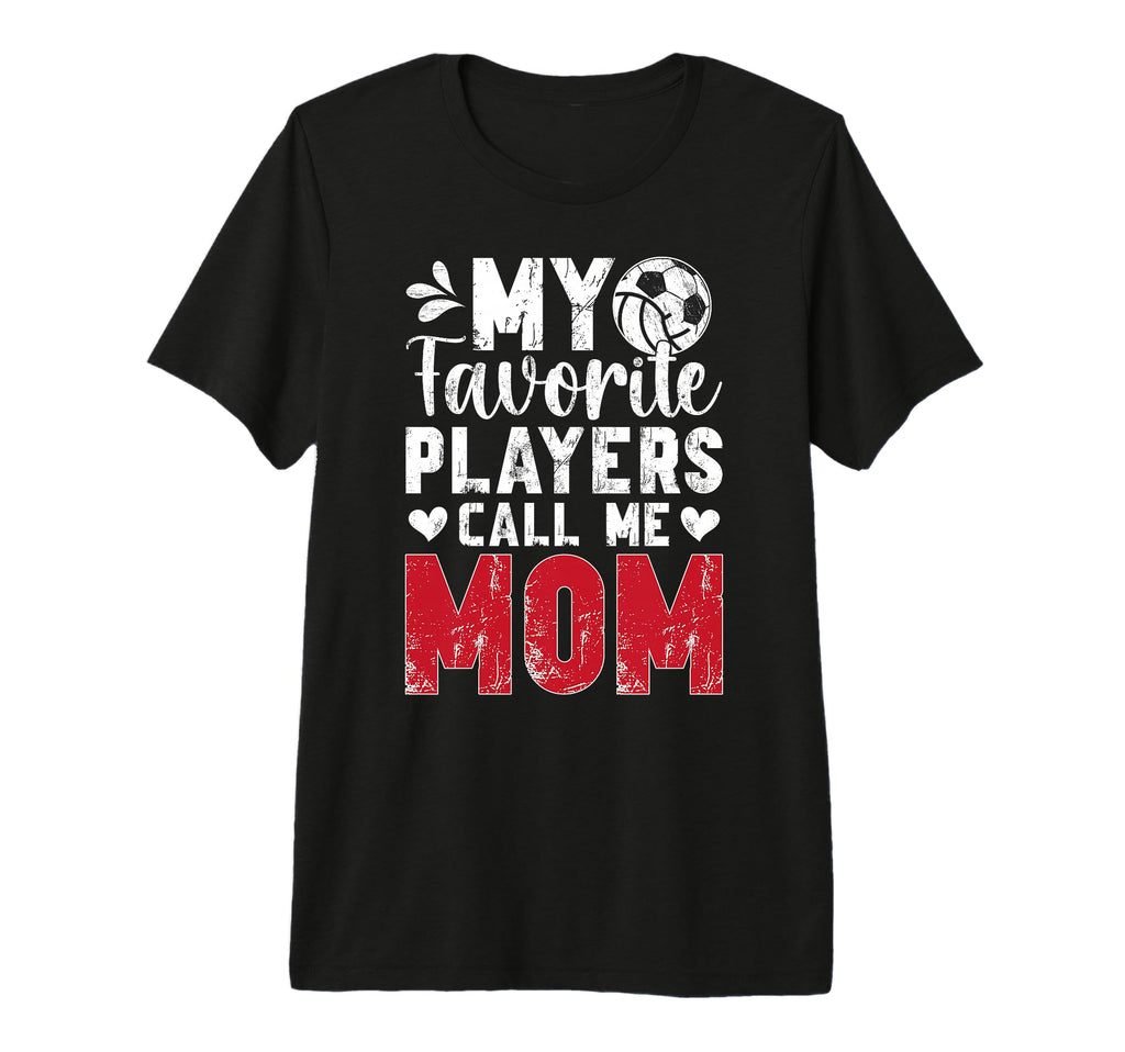 My Favorite Players Call Me Mom T-Shirt - Novelty Apparel for Adults - T-Shirt, Sweatshirt, Hoodie