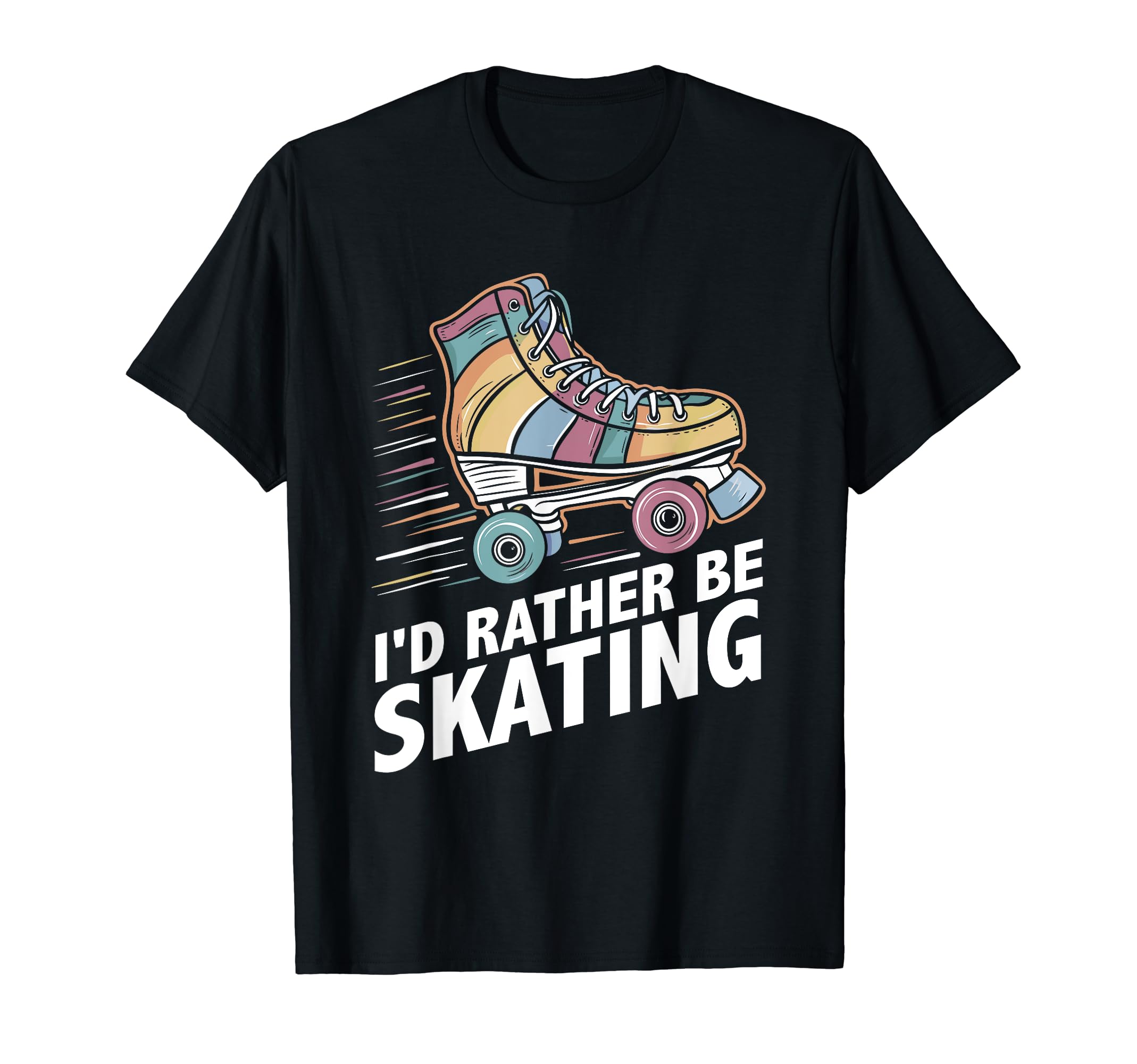 Summer Roller Skate Id Rather Be Skating T-Shirt - Streetwear Style Unisex - T-Shirt, Sweatshirt, Hoodie