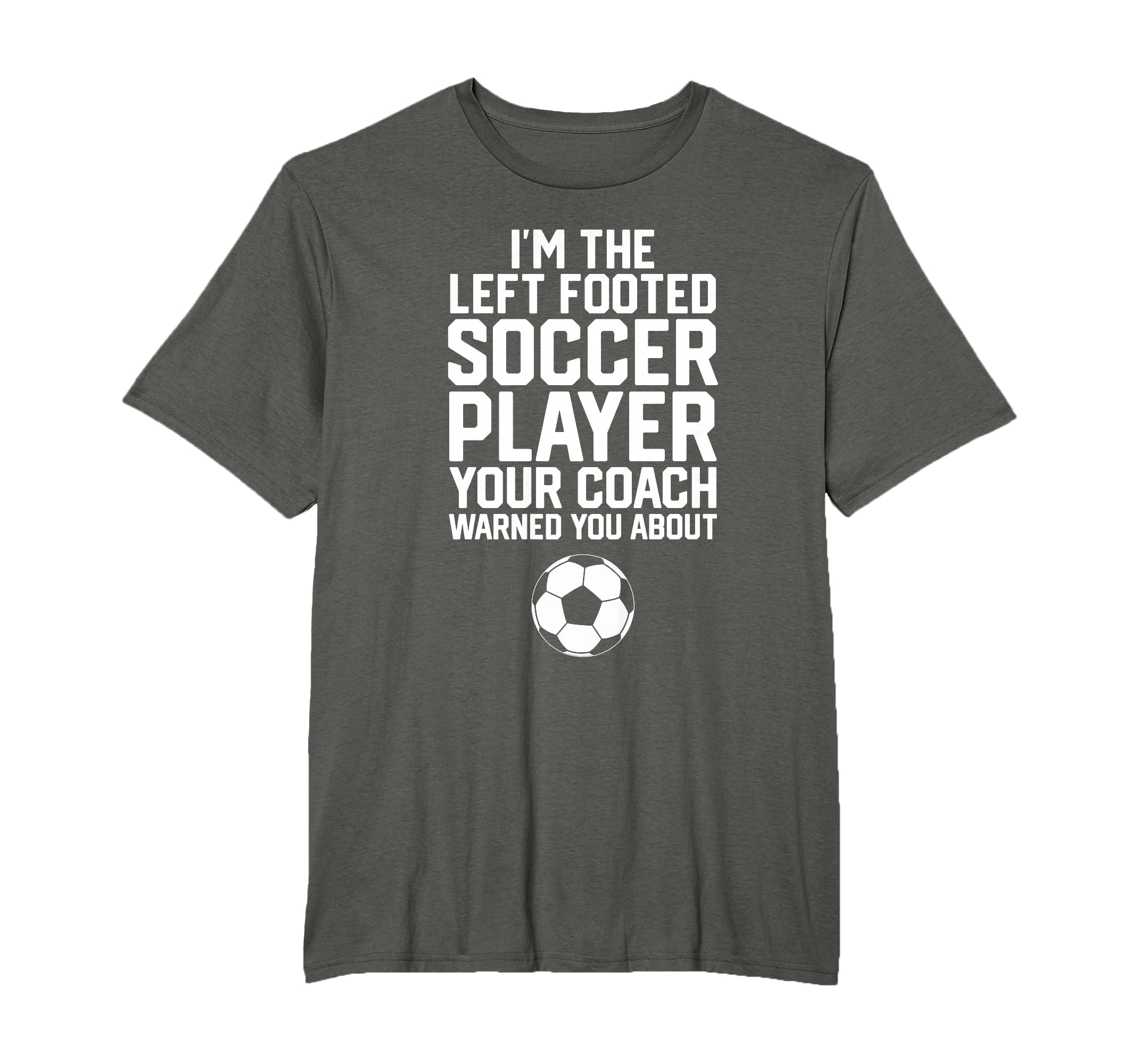 Funny Soccer Ball Goalie Im Left T-Shirt - Casual Everyday Wear Unisex - T-Shirt, Sweatshirt, Hoodie