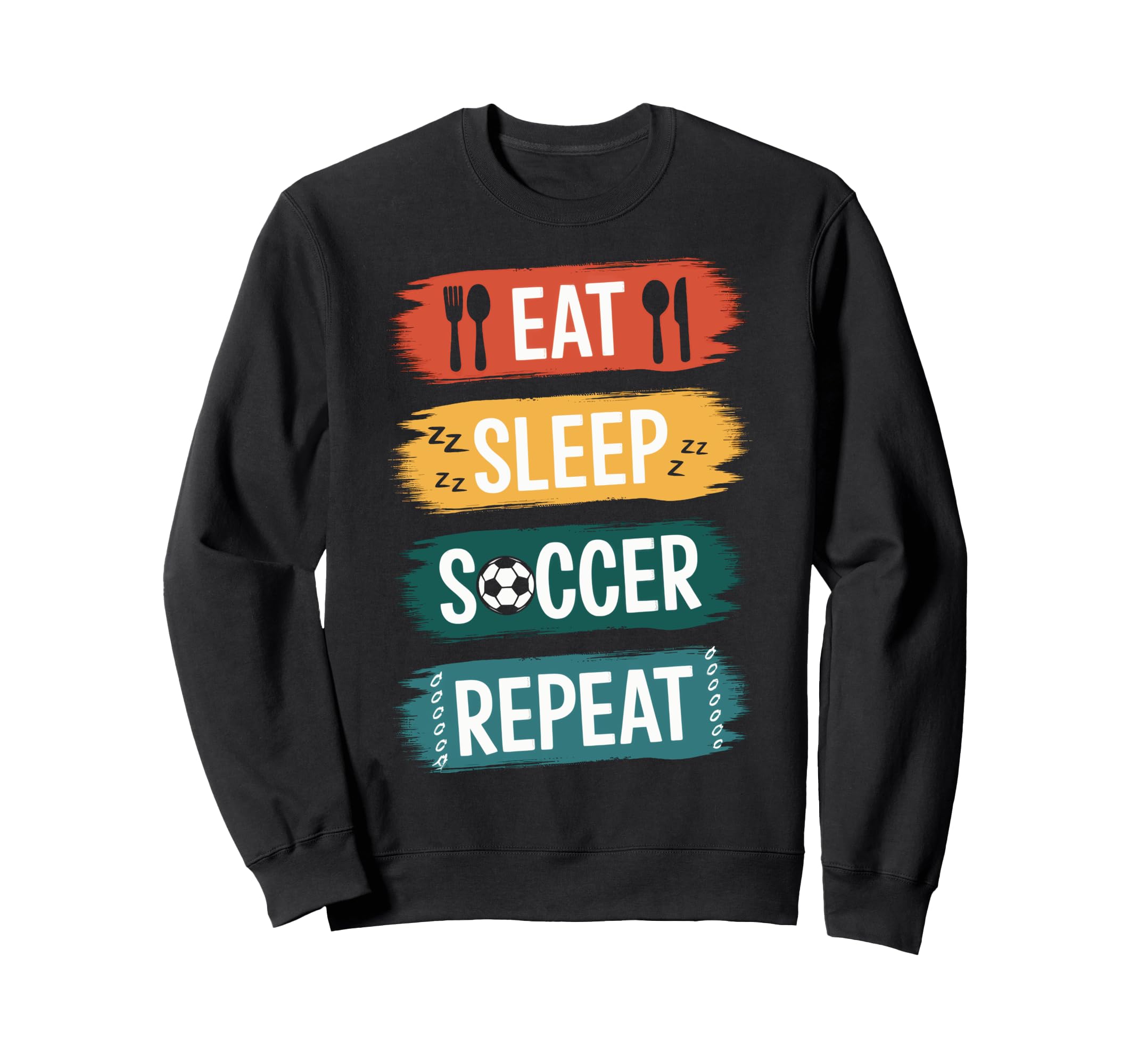 Eat Sleep Soccer Repeat Soccer Lovers Sweatshirt - Custom Art Print Unisex - T-Shirt, Sweatshirt, Hoodie