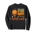 Halloween You Cant Scare Soccer Sweatshirt - Streetwear Style for Adults - T-Shirt, Sweatshirt, Hoodie