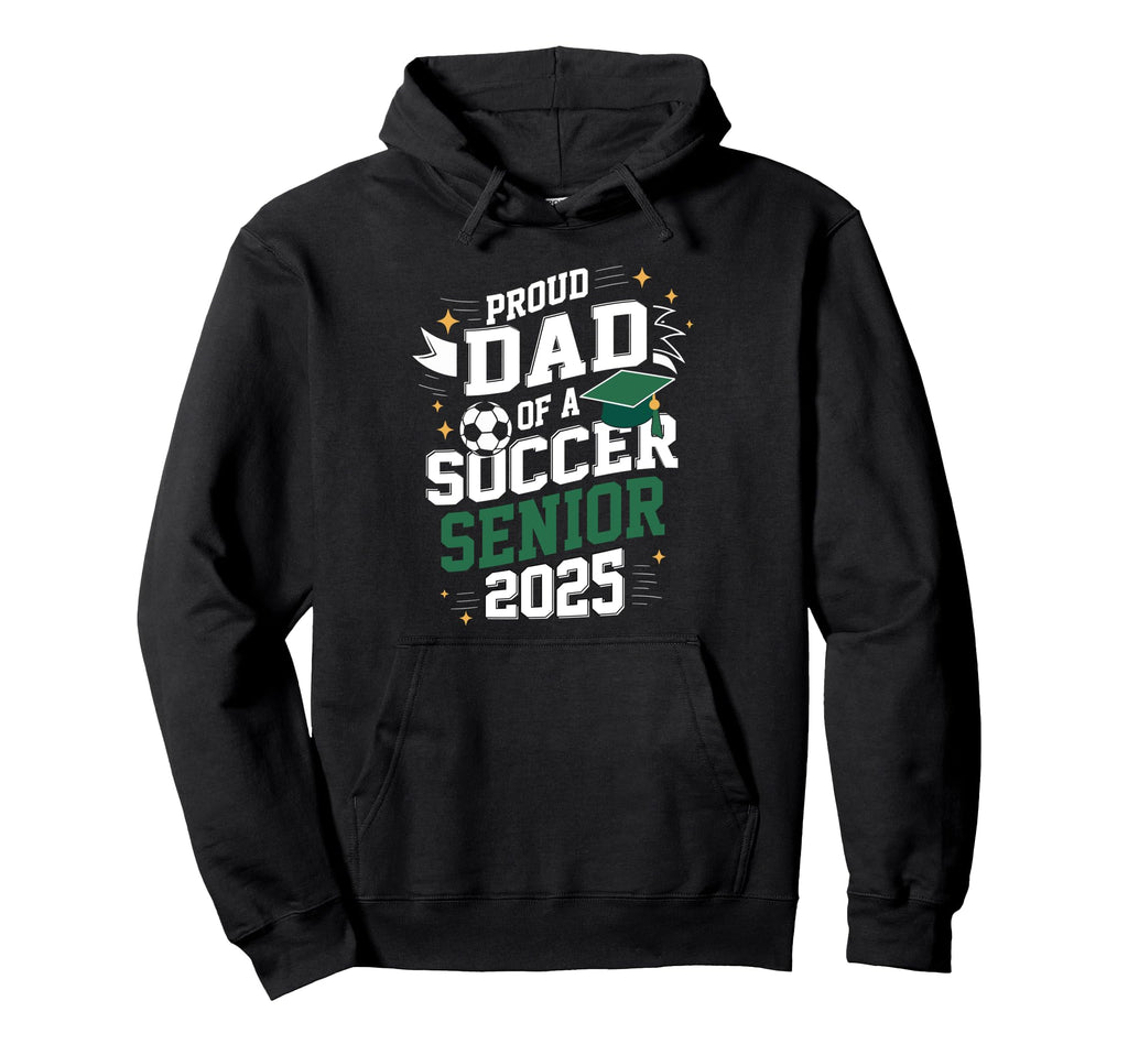 Class 2025 Soccer Senior Dad Senior Soccer Hoodie - Unique Graphic Unisex - T-Shirt, Sweatshirt, Hoodie