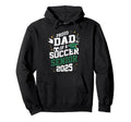 Class 2025 Soccer Senior Dad Senior Soccer Hoodie - Unique Graphic Unisex - T-Shirt, Sweatshirt, Hoodie
