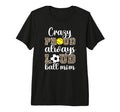 Crazy Proud Always Loud Ball Mom Softball T-Shirt - Novelty Apparel Unisex - T-Shirt, Sweatshirt, Hoodie