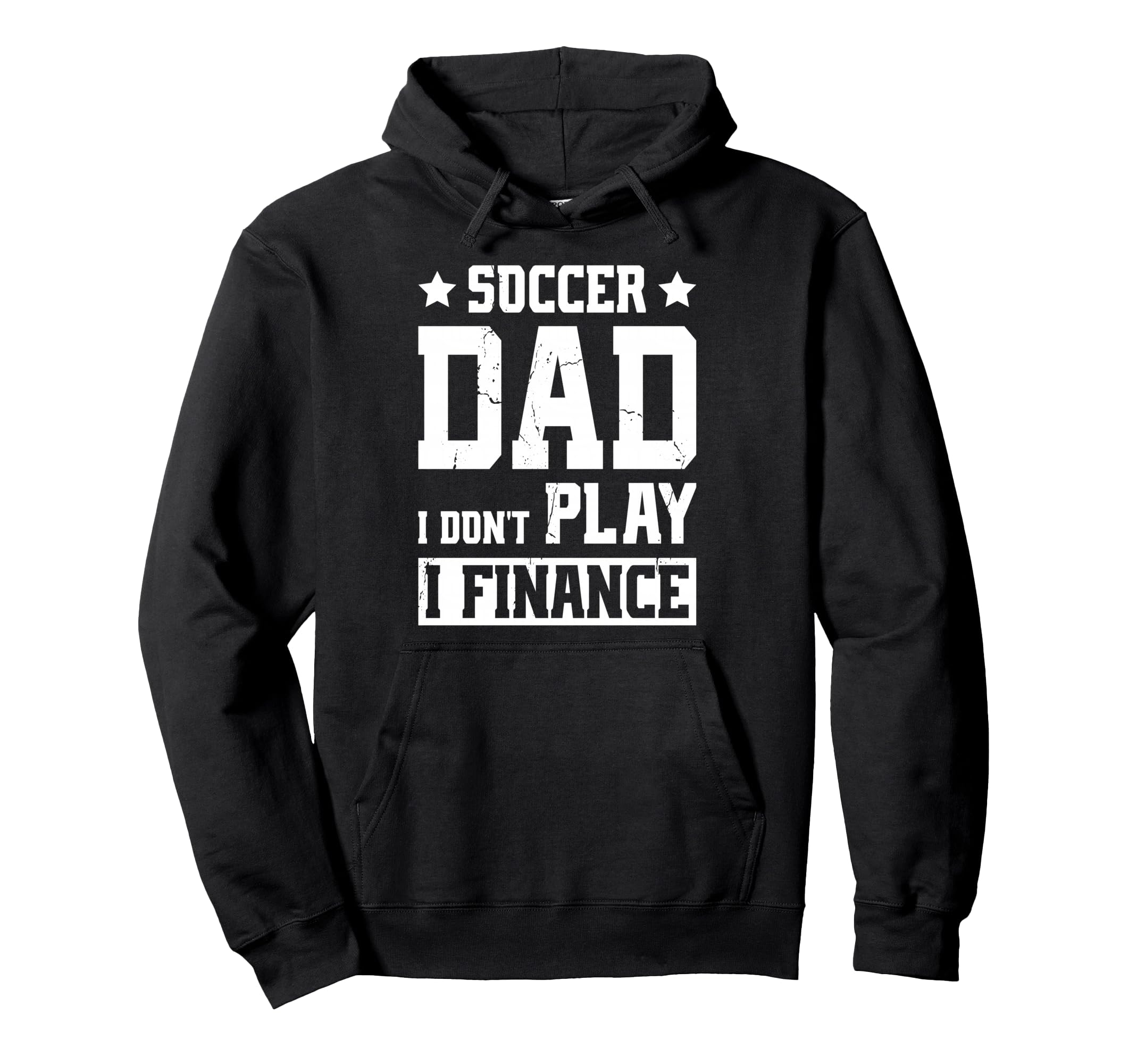 Soccer Dad I Dont Play I Finance Hoodie - Minimalist Print for Adults - T-Shirt, Sweatshirt, Hoodie