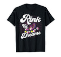 Roller Skates Rink Dreams Roller T-Shirt - Casual Everyday Wear Unisex - T-Shirt, Sweatshirt, Hoodie