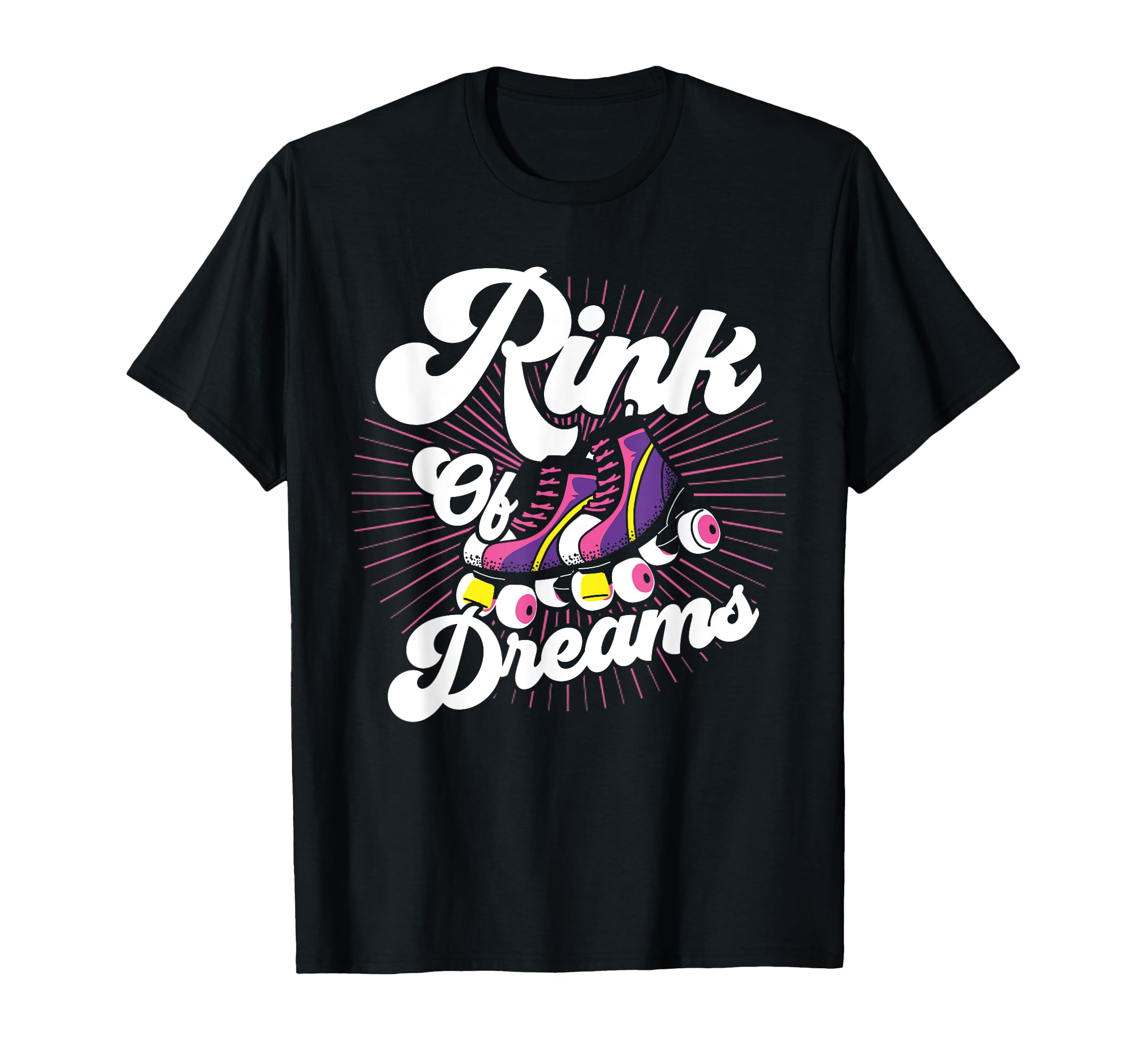 Roller Skates Rink Dreams Roller T-Shirt - Casual Everyday Wear Unisex - T-Shirt, Sweatshirt, Hoodie