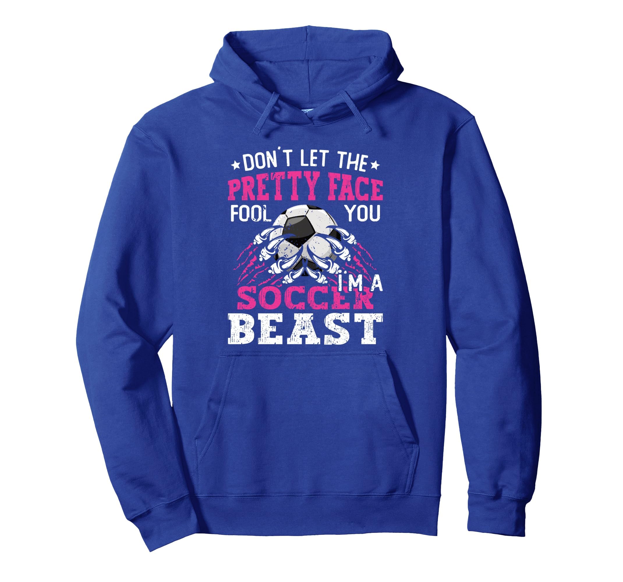 Dont Let Pretty Face Fool You Soccer Hoodie - Graphic Print Men Women - T-Shirt, Sweatshirt, Hoodie