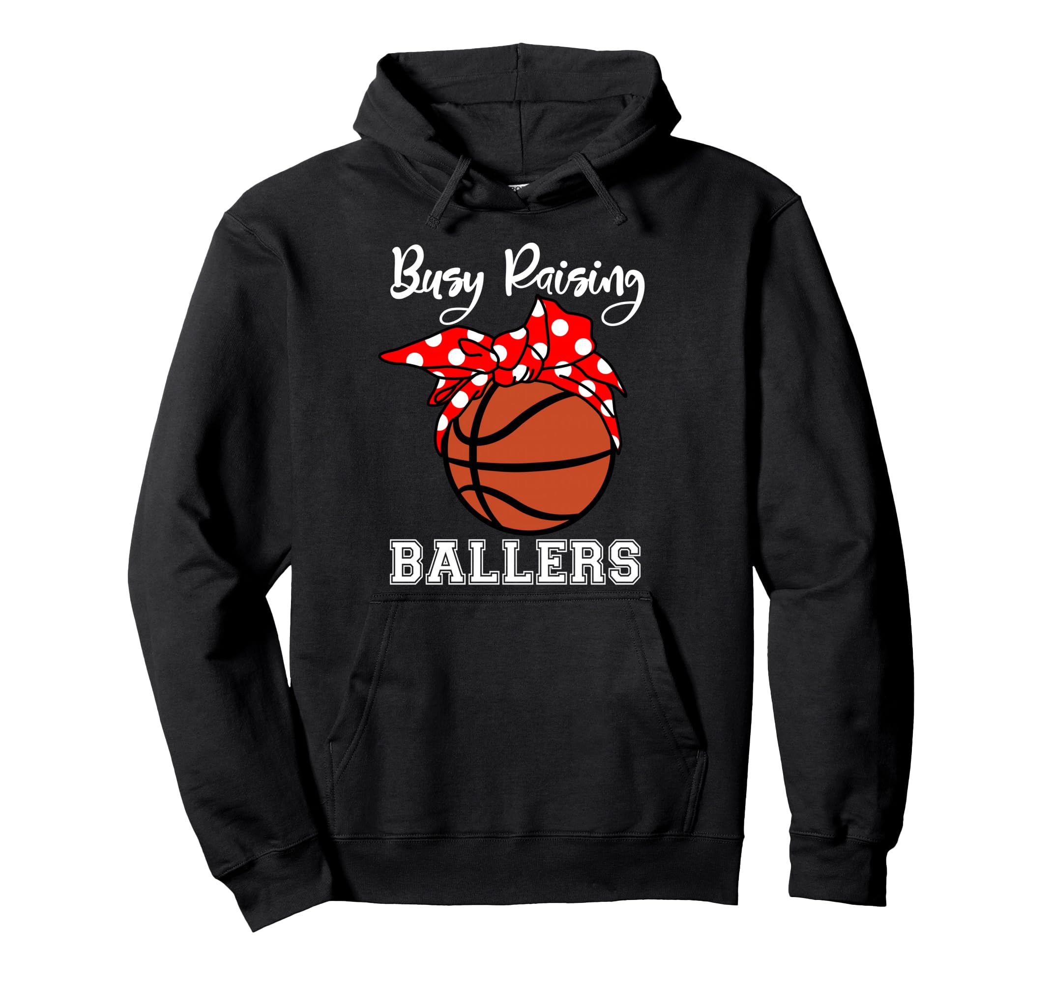 Busy Raising Ballers Funny Basketball Mom Hoodie - Trendy Graphic Unisex - T-Shirt, Sweatshirt, Hoodie