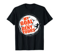 My Goal Is To Deny Yours Soccer T-Shirt - Fun Novelty Design Unisex - T-Shirt, Sweatshirt, Hoodie