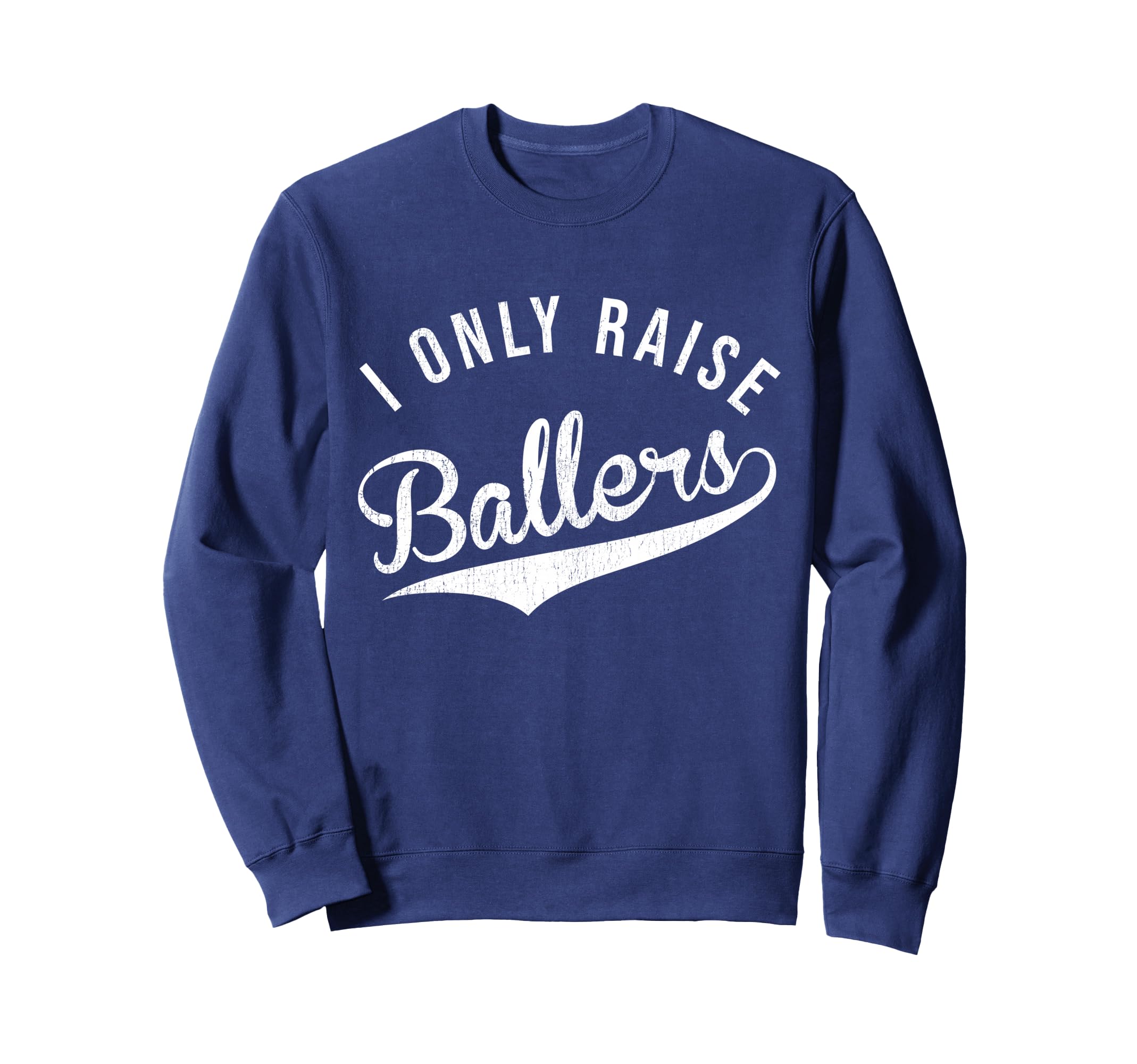 I Only Raise Ballers Baseball Sweatshirt - Aesthetic Graphic Men Women - T-Shirt, Sweatshirt, Hoodie