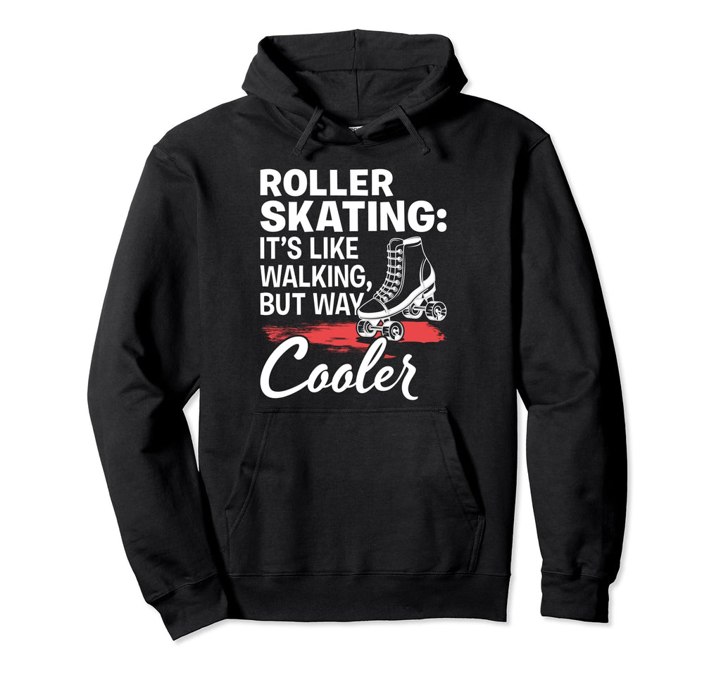 Like Walking Skates Roller Skating Roller Hoodie - Streetwear Style Unisex - T-Shirt, Sweatshirt, Hoodie