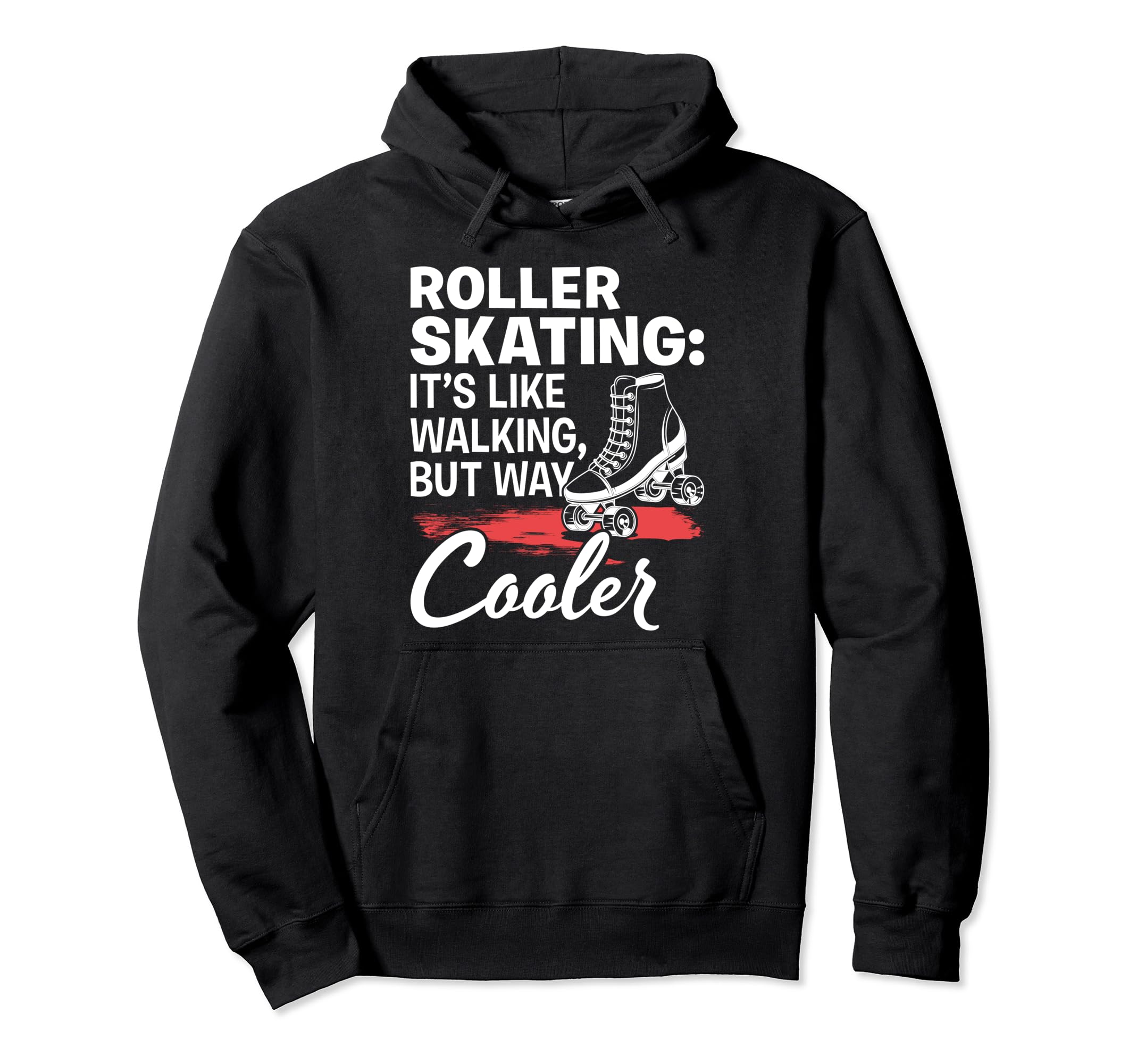 Like Walking Skates Roller Skating Roller Hoodie - Streetwear Style Unisex - T-Shirt, Sweatshirt, Hoodie