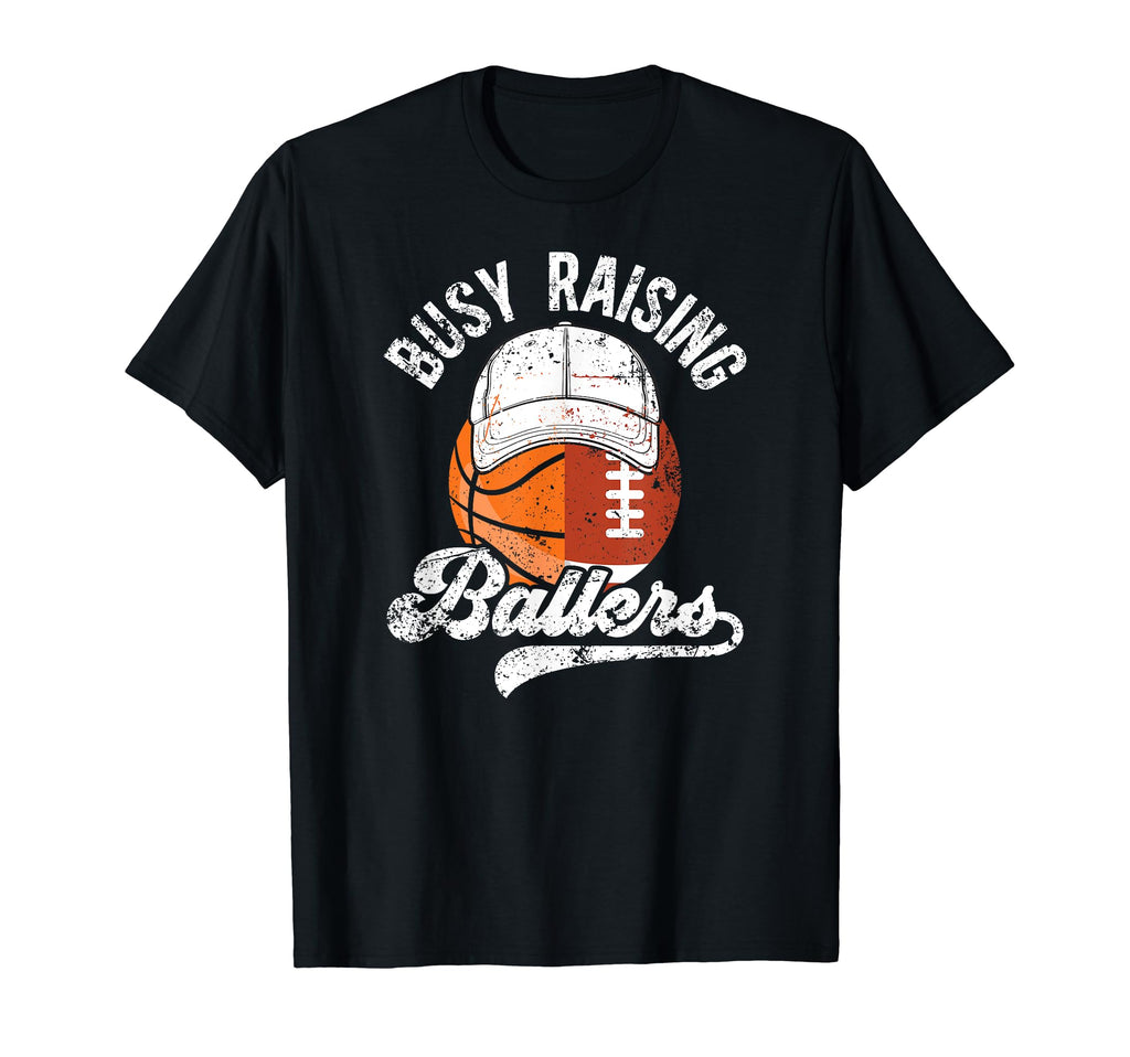 Busy Raising Ballers Basketball T-Shirt - Custom Art Print Men Women - T-Shirt, Sweatshirt, Hoodie