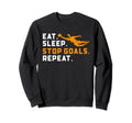 Eat Sleep Stop Goals Repeat Funny Soccer Sweatshirt - Graphic Print Unisex - T-Shirt, Sweatshirt, Hoodie