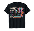 Roller Skating Skate 1970S Sorry Cant T-Shirt - Novelty Apparel for Adults - T-Shirt, Sweatshirt, Hoodie