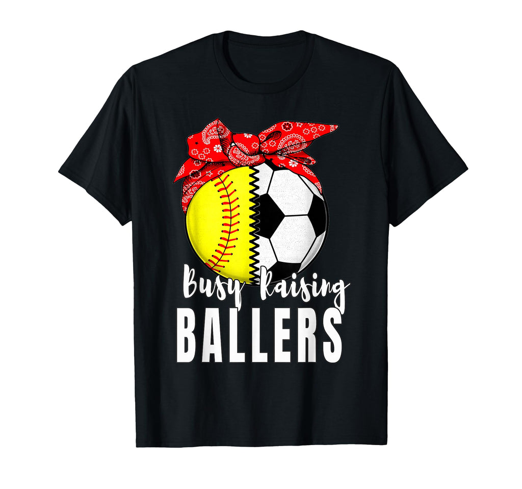 Busy Raising Ballers Softball Soccer T-Shirt - Custom Art Print for Adults - T-Shirt, Sweatshirt, Hoodie