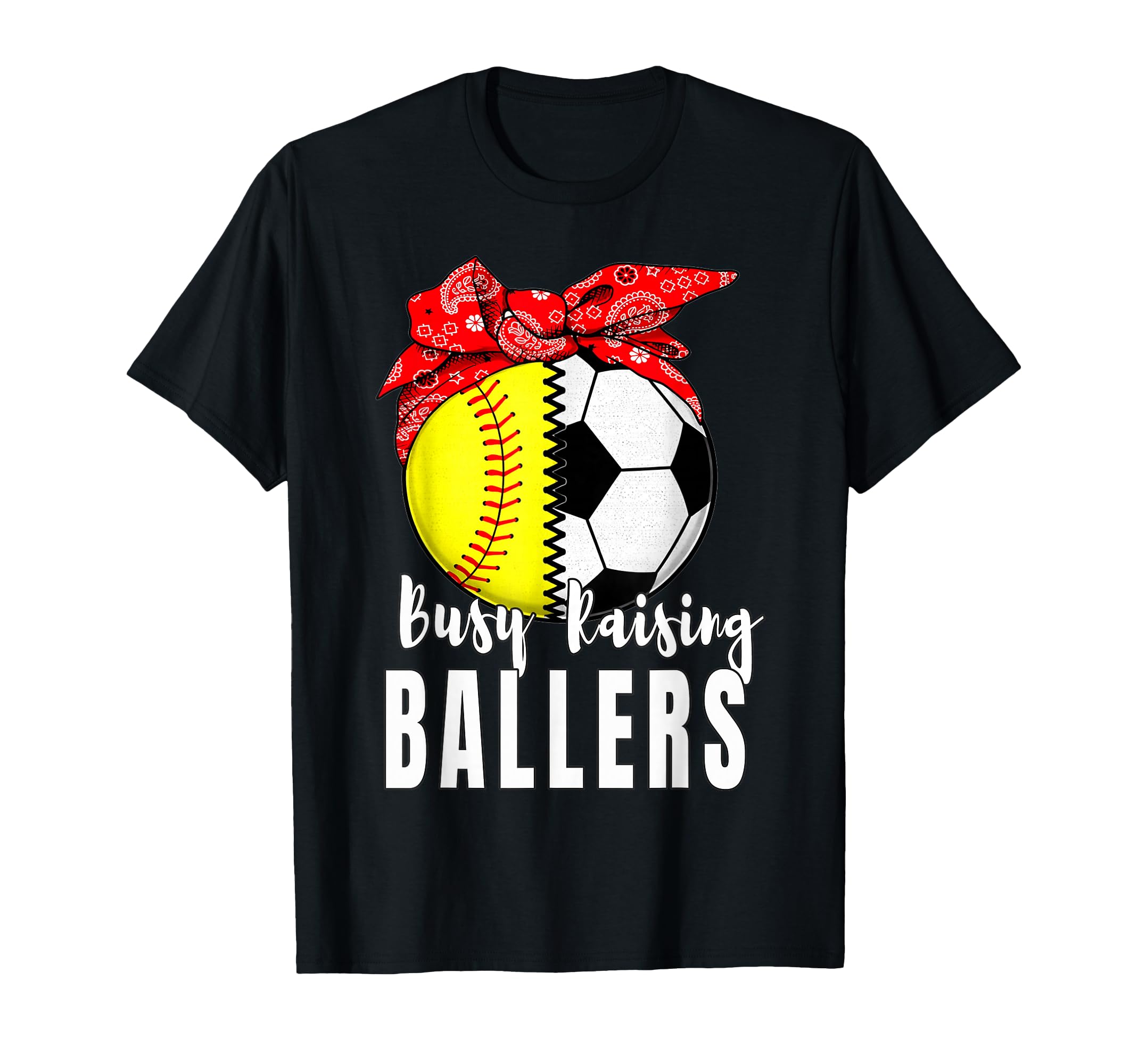Busy Raising Ballers Softball Soccer T-Shirt - Custom Art Print for Adults - T-Shirt, Sweatshirt, Hoodie
