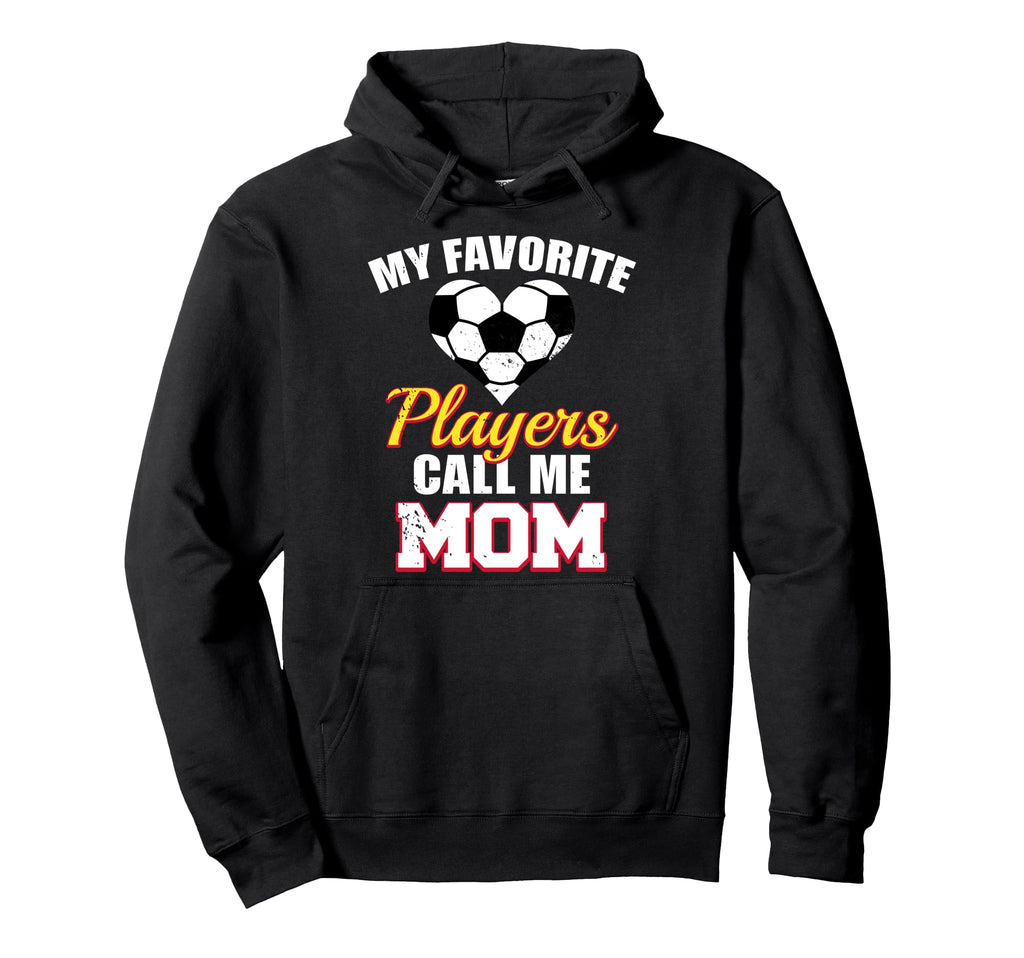 My Favorite Players Call Me Mom Funny Hoodie - Streetwear Style for Adults - T-Shirt, Sweatshirt, Hoodie