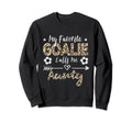 My Favorite Goalie Calls Me Sweatshirt - Fun Novelty Design for Adults - T-Shirt, Sweatshirt, Hoodie