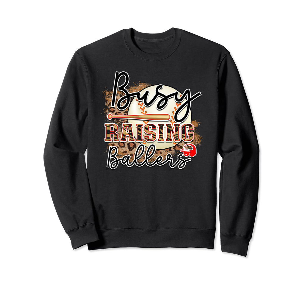 Busy Raising Ballers Is Baseball Sweatshirt - Casual Everyday Wear Unisex - T-Shirt, Sweatshirt, Hoodie