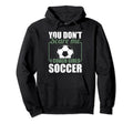You Dont Scare Me I Coach Soccer Funny Hoodie - Graphic Print Men Women - T-Shirt, Sweatshirt, Hoodie