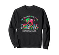 Theodore Roosevelt National Sweatshirt - Casual Everyday Wear for Adults - T-Shirt, Sweatshirt, Hoodie