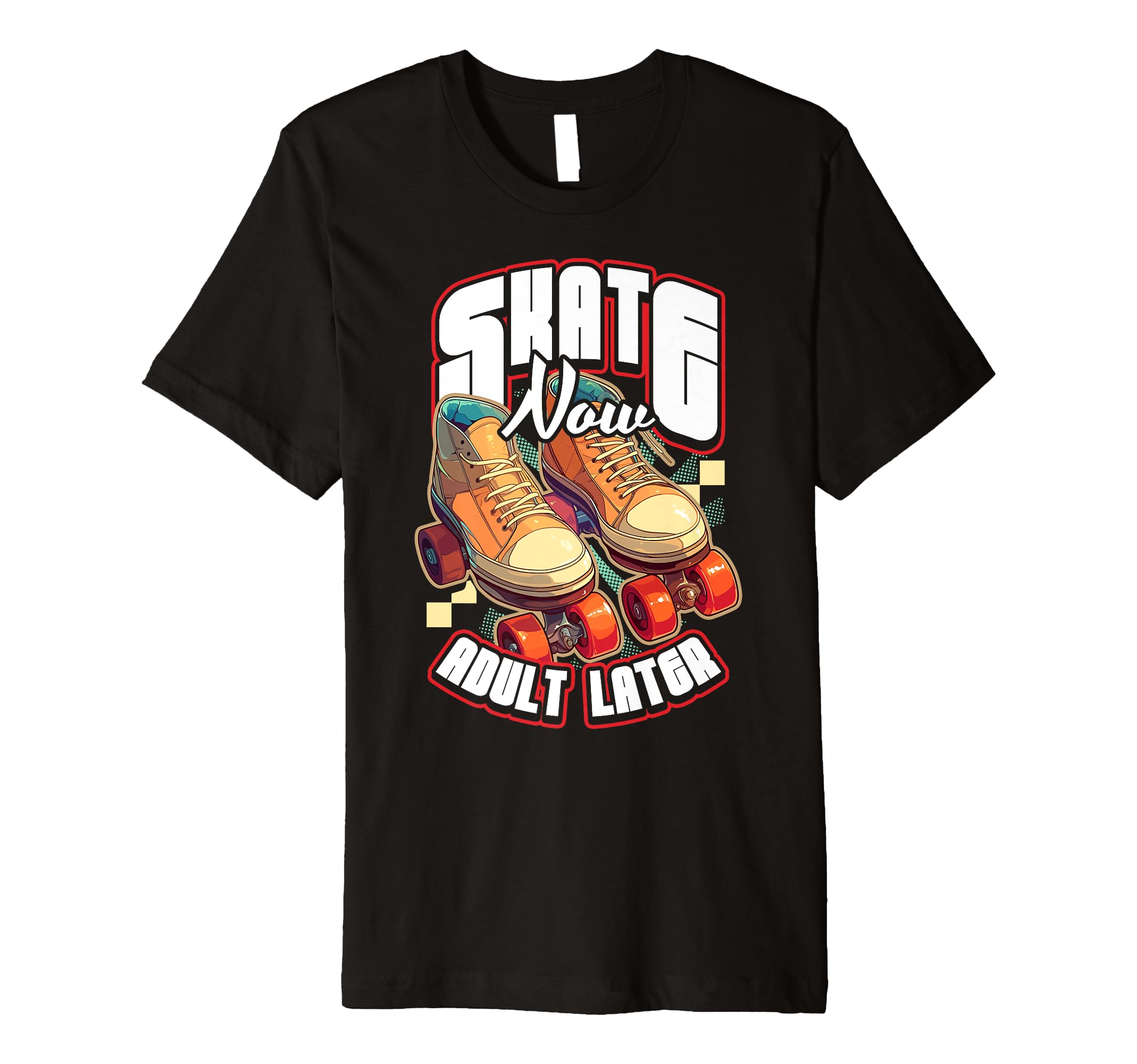 Skate Now Later Roller Skating T-Shirt - Graphic Print for Adults - T-Shirt, Sweatshirt, Hoodie