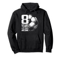 8Th Birthday Soccer Player Football 8 Hoodie - Unique Graphic for Adults - T-Shirt, Sweatshirt, Hoodie