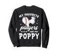 My Favorite Players Call Me Poppy Sweatshirt - Graphic Print for Adults - T-Shirt, Sweatshirt, Hoodie