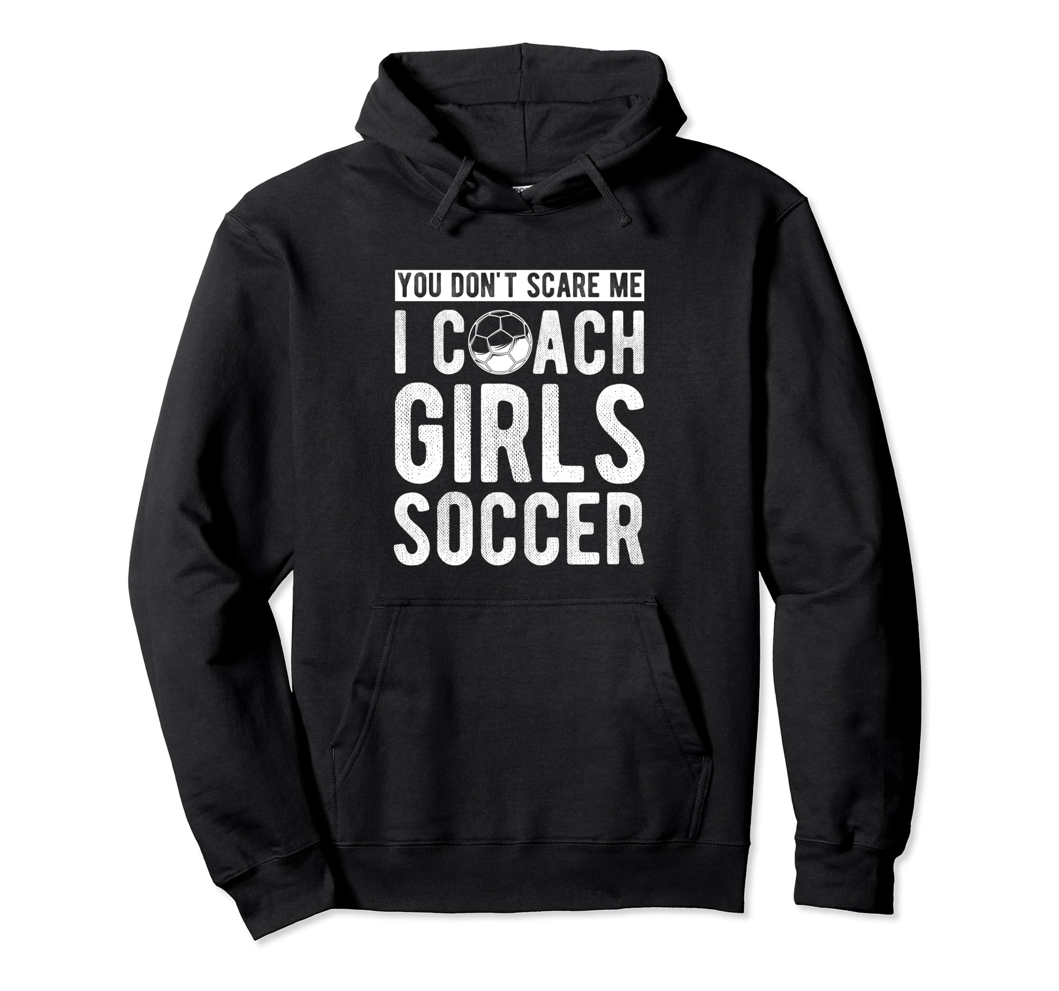 You Dont Scare Me I Coach Soccer Coach Hoodie - Minimalist Print Men Women - T-Shirt, Sweatshirt, Hoodie