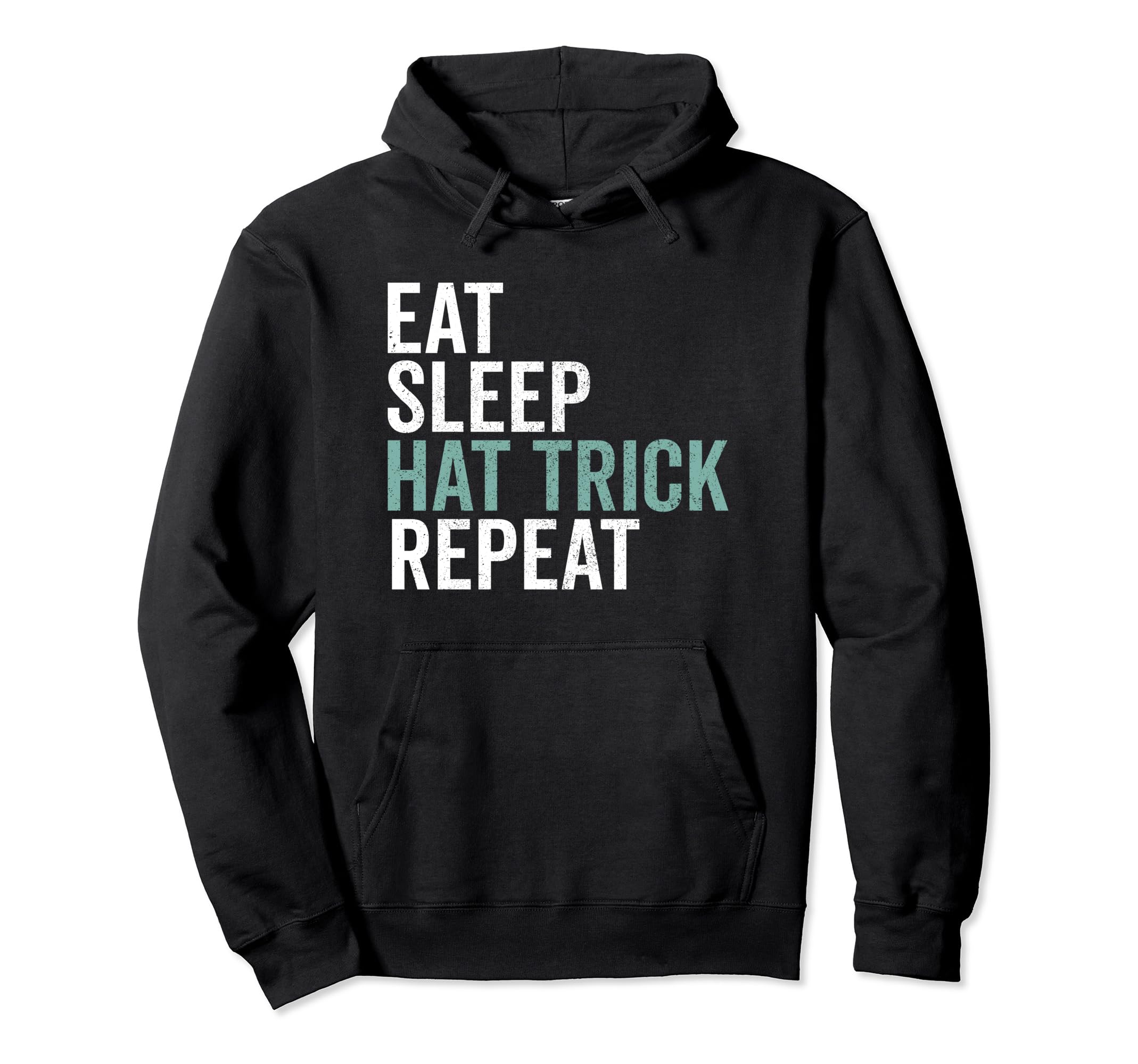 Eat Sleep Hat Trick Repeat Soccer Football Hoodie - Novelty Apparel Unisex - T-Shirt, Sweatshirt, Hoodie