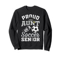 Proud Aunt Soccer Senior Class 2025 Sweatshirt - Streetwear Style Unisex - T-Shirt, Sweatshirt, Hoodie