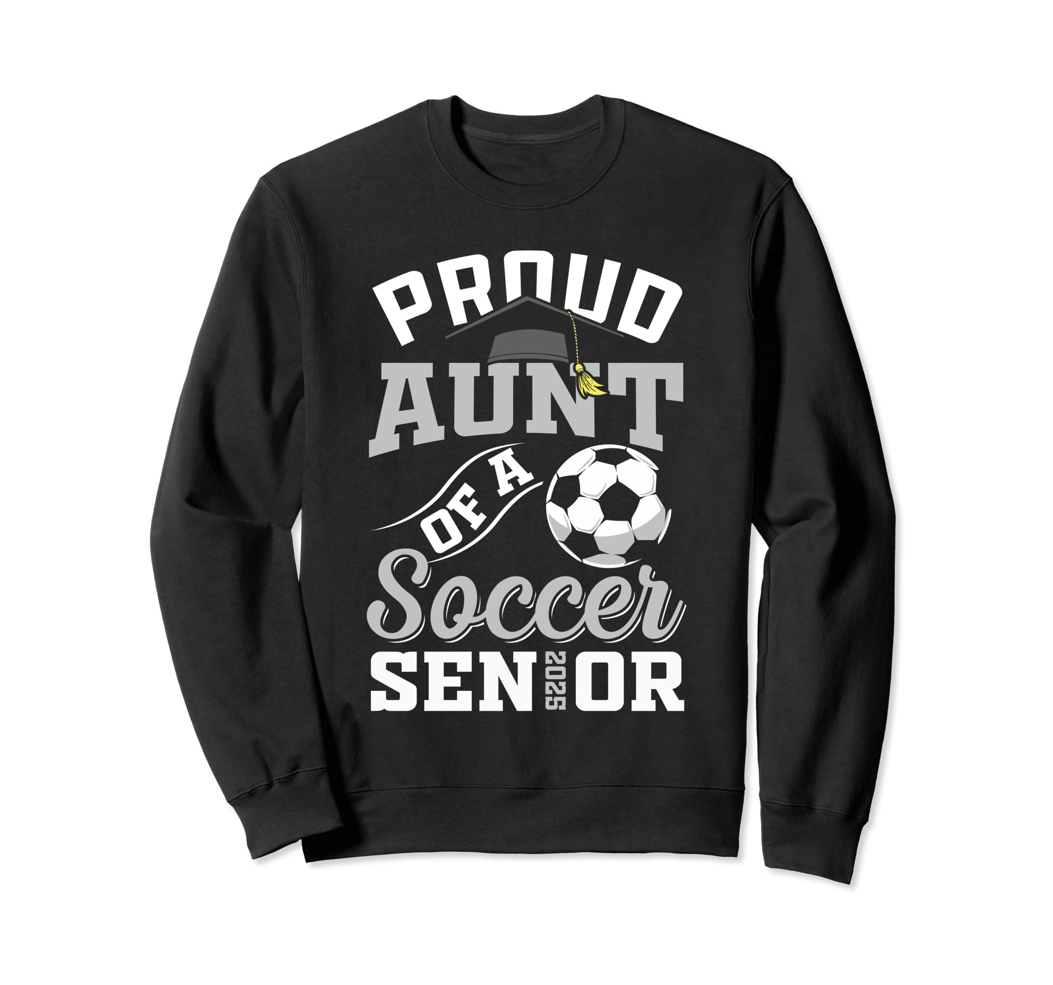 Proud Aunt Soccer Senior Class 2025 Sweatshirt - Streetwear Style Unisex - T-Shirt, Sweatshirt, Hoodie