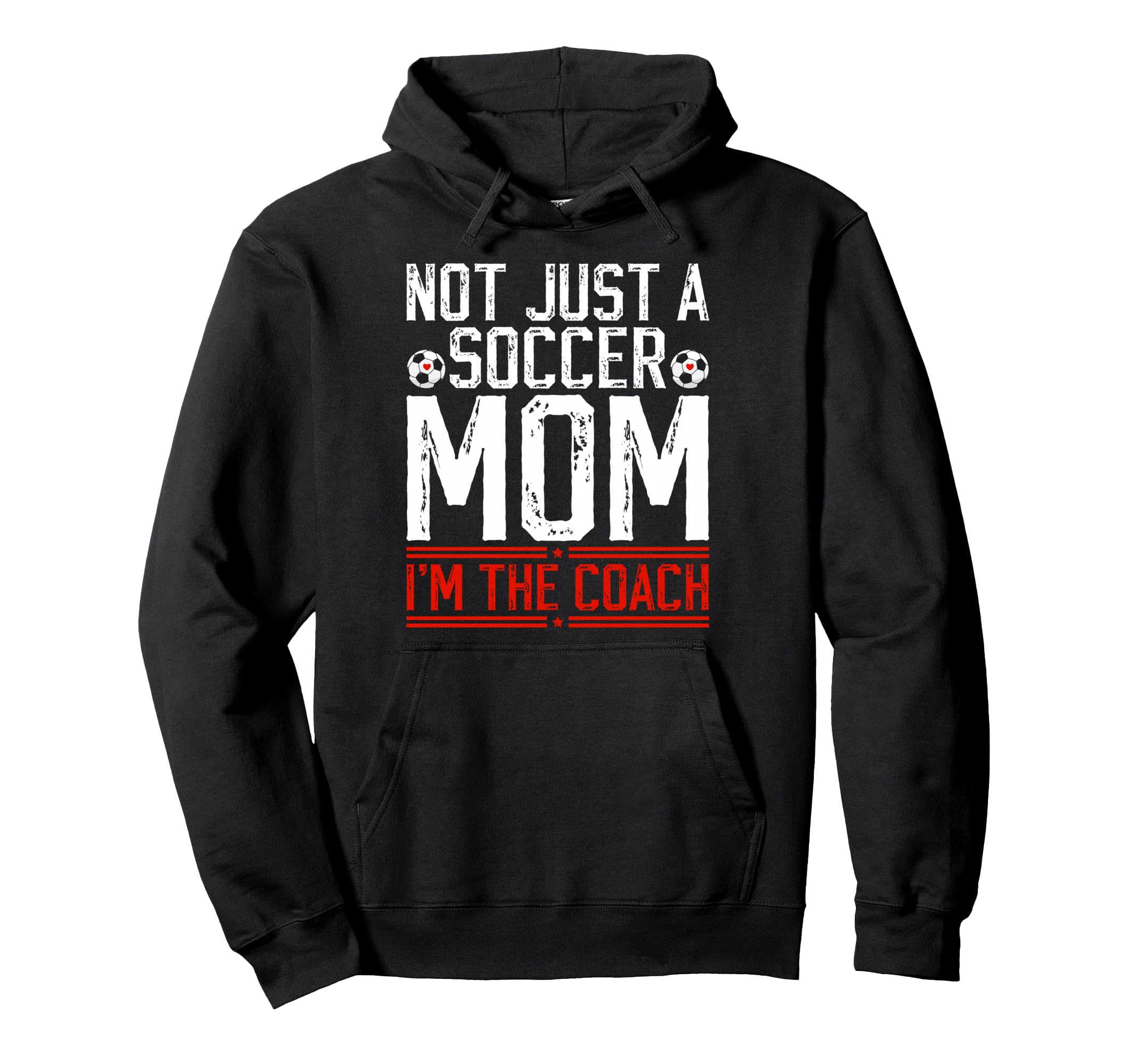 Not Just Soccer Mom Im Soccer Coach Hoodie - Streetwear Style Men Women - T-Shirt, Sweatshirt, Hoodie