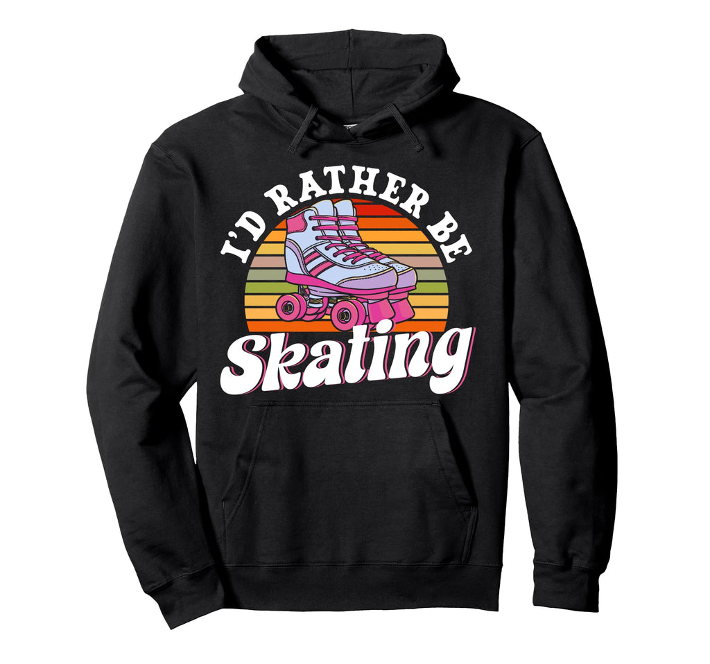 Roller Skating Skate 1970S Id Rather Be Hoodie - Graphic Print Unisex - T-Shirt, Sweatshirt, Hoodie