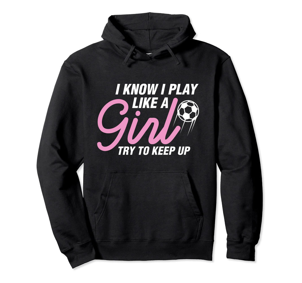I Play Like Soccer Coach Trainer Training Hoodie - Unique Graphic Unisex - T-Shirt, Sweatshirt, Hoodie