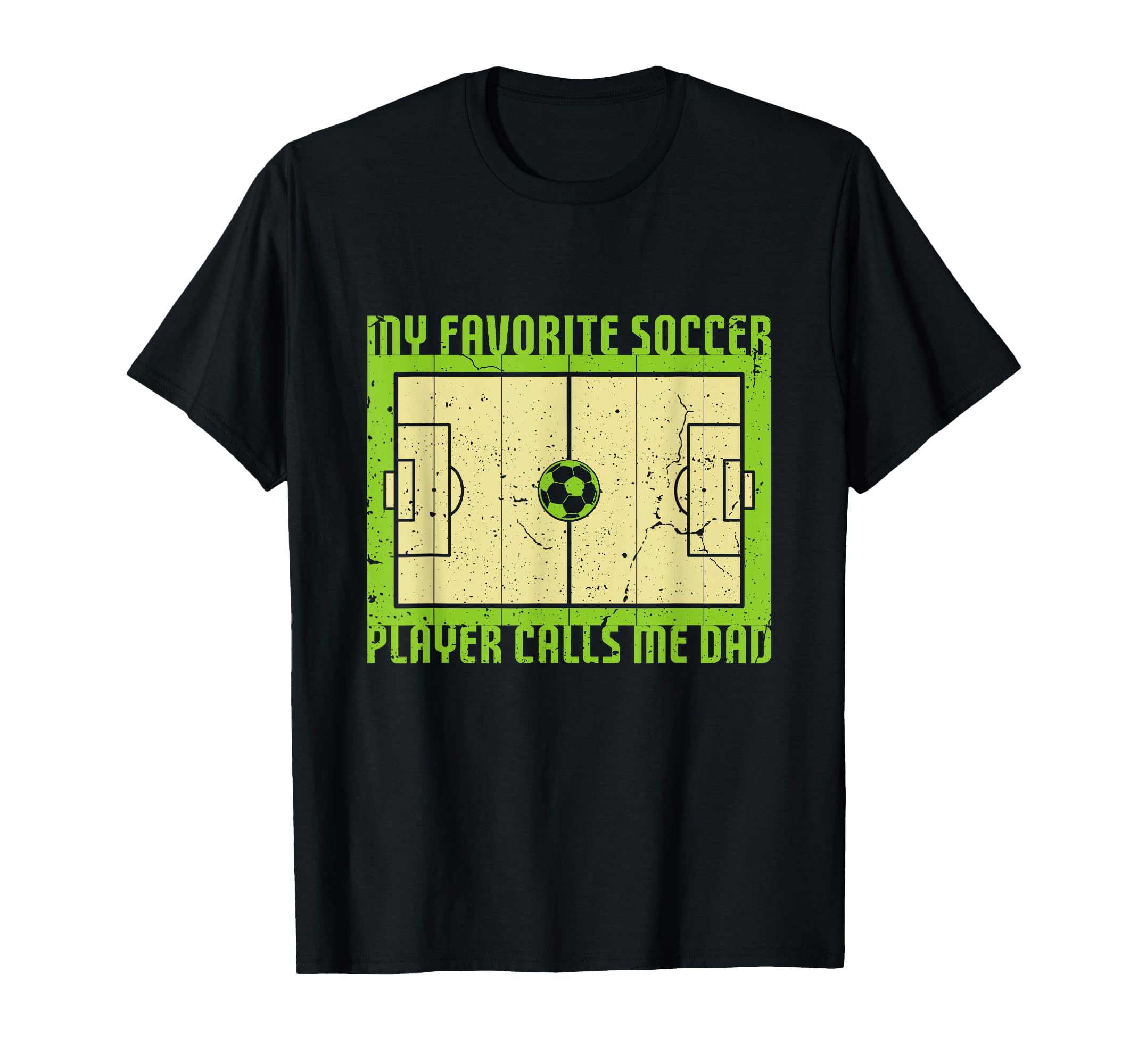 My Favorite Soccer Player Calls Me Dad T-Shirt - Novelty Apparel for Adults - T-Shirt, Sweatshirt, Hoodie
