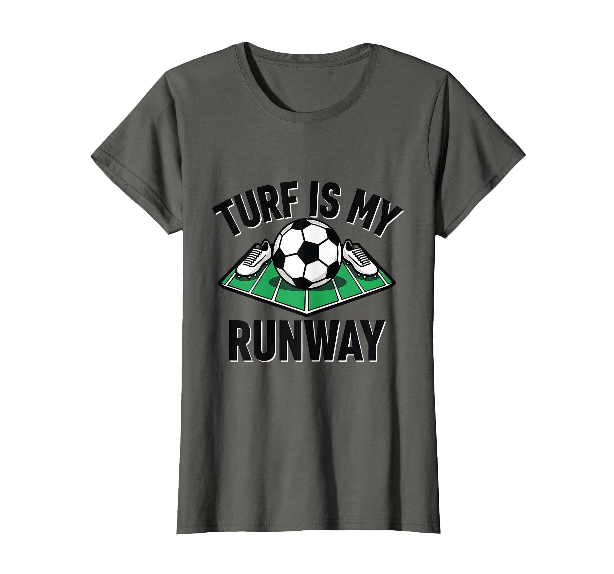 Turf Is My Runway Womens Soccer T-Shirt - Minimalist Print Unisex - T-Shirt, Sweatshirt, Hoodie
