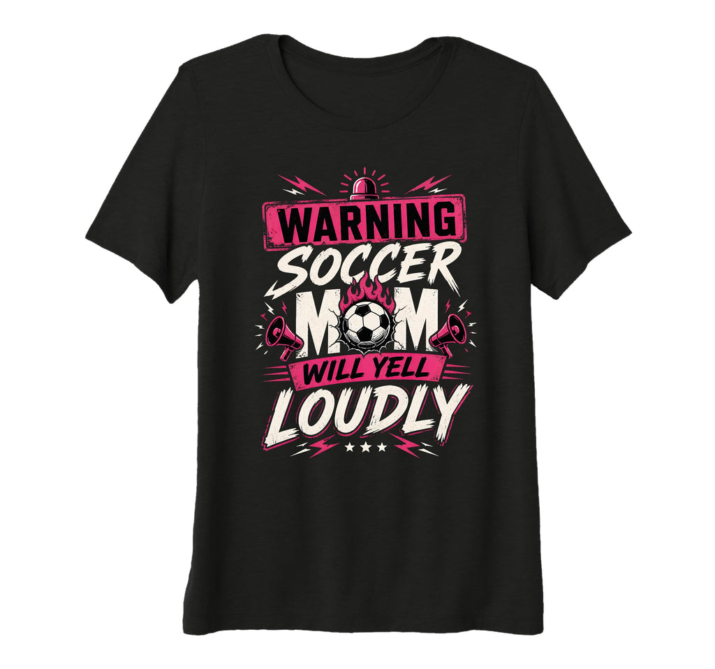 Womens Warning This Soccer Mom Will Yell T-Shirt - Graphic Print Men Women - T-Shirt, Sweatshirt, Hoodie