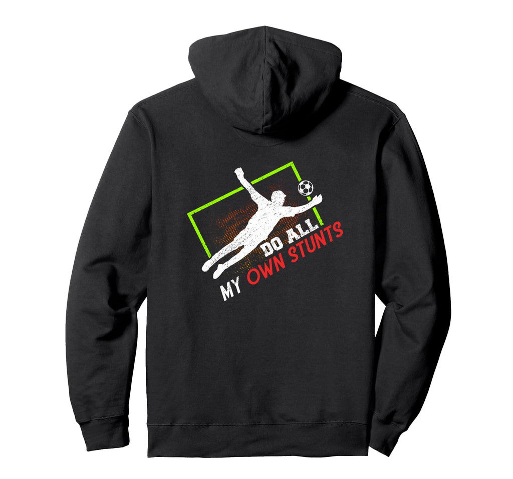 Do All My Own Stunts Outfit Soccer Hoodie - Casual Everyday Wear Men Women - T-Shirt, Sweatshirt, Hoodie