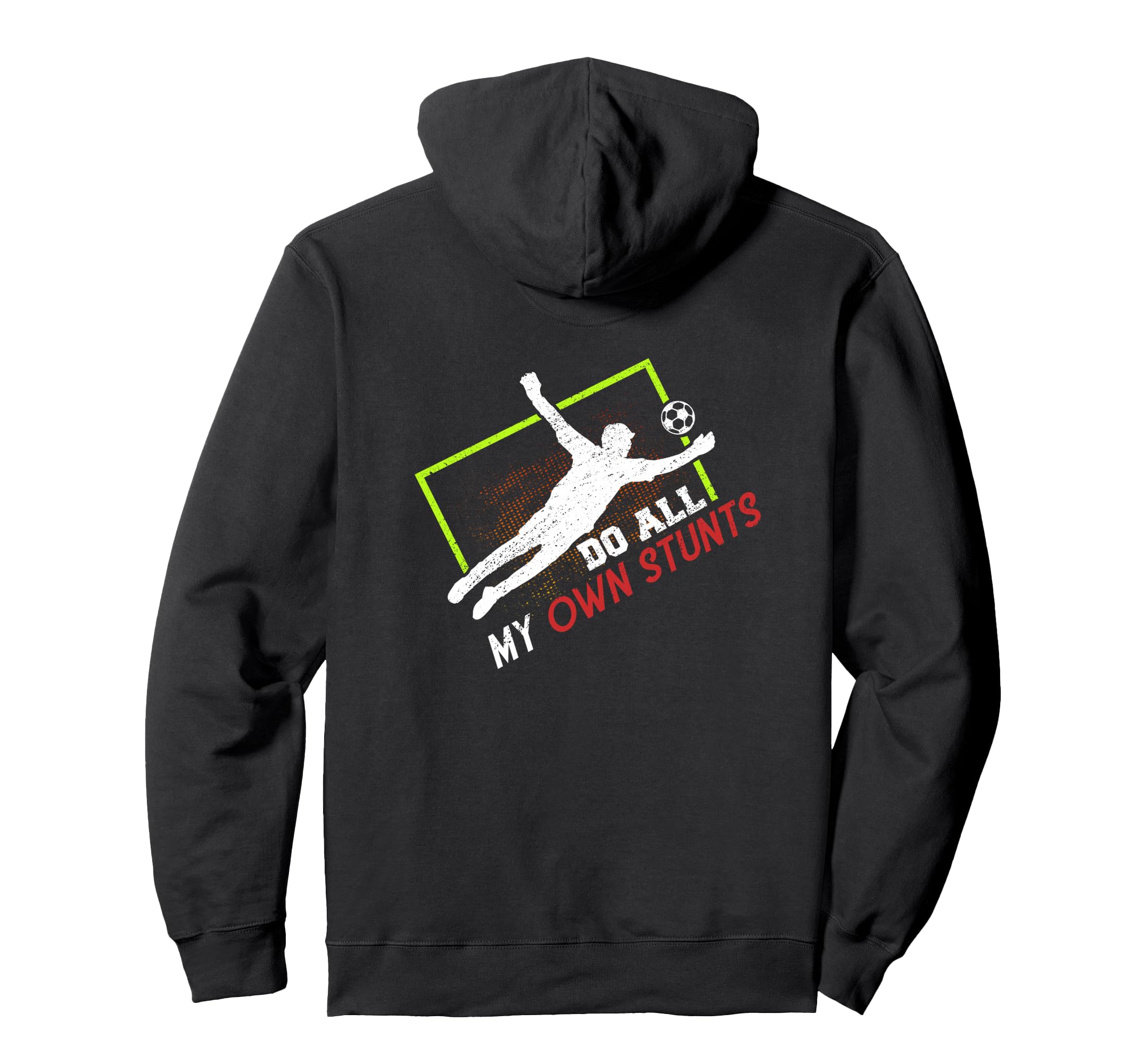 Do All My Own Stunts Outfit Soccer Hoodie - Casual Everyday Wear Men Women - T-Shirt, Sweatshirt, Hoodie