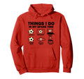 Things I Do My Spare Time Soccer Hoodie - Minimalist Print Unisex - T-Shirt, Sweatshirt, Hoodie