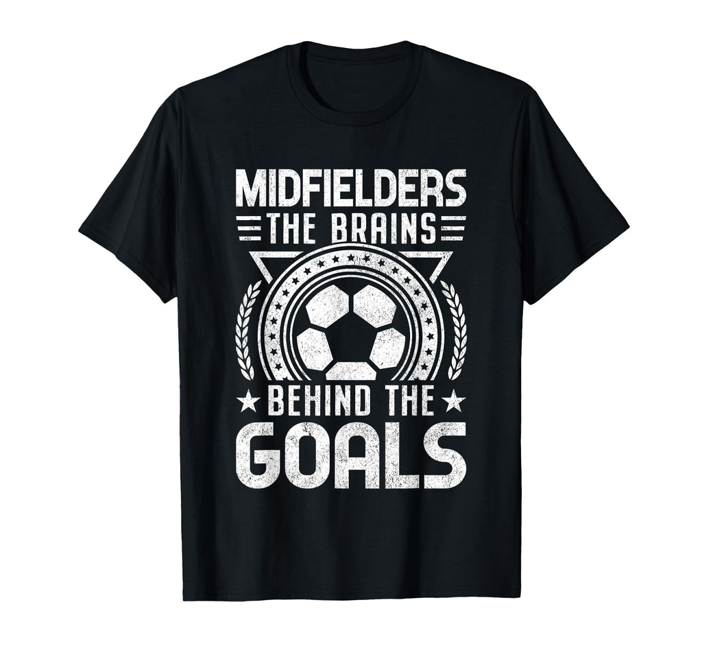 Midfielders Brains Behind Goals T-Shirt - Aesthetic Graphic for Adults - T-Shirt, Sweatshirt, Hoodie