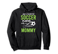 Soccer Mommy My Favorite Player Hoodie - Fun Novelty Design Men Women - T-Shirt, Sweatshirt, Hoodie