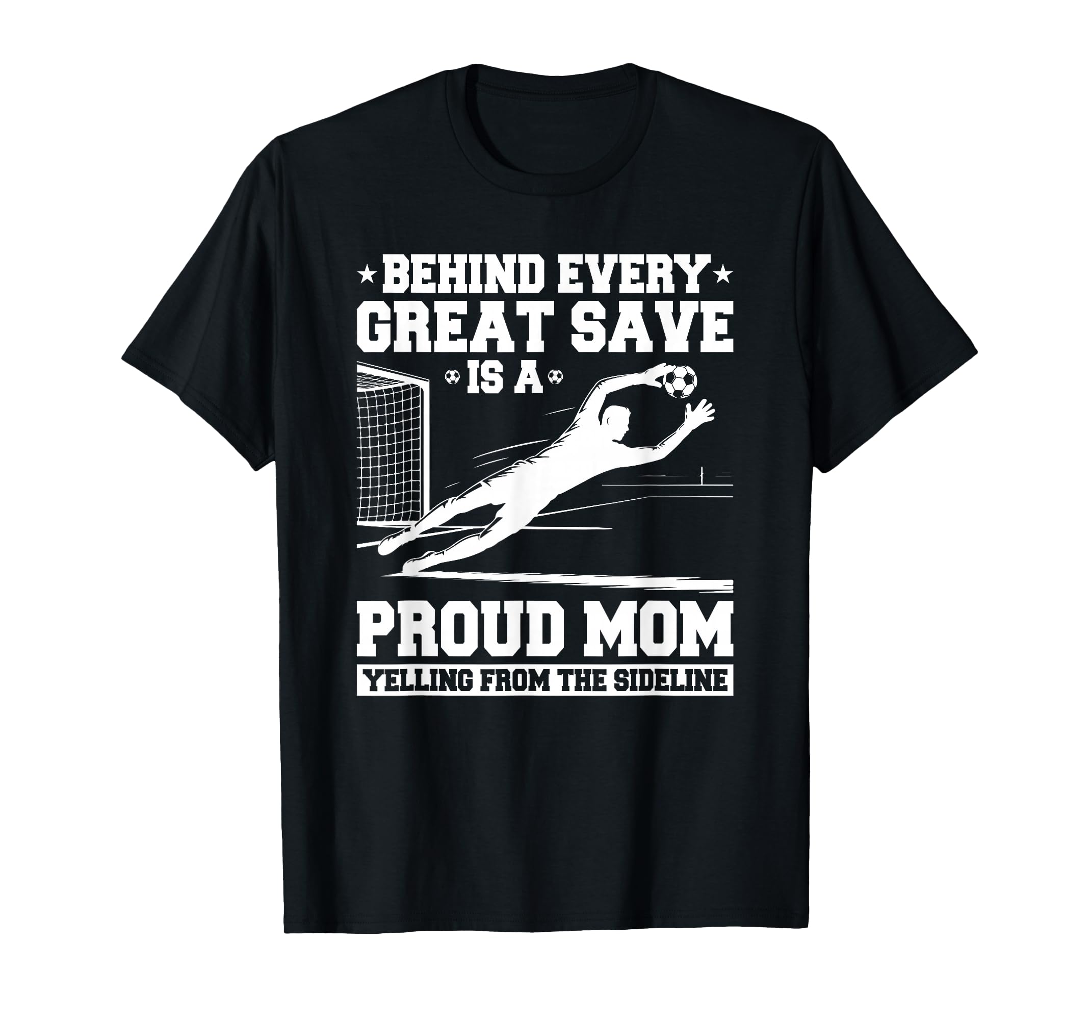 Behind Every Great Save Is Mom Soccer T-Shirt - Minimalist Print Men Women - T-Shirt, Sweatshirt, Hoodie