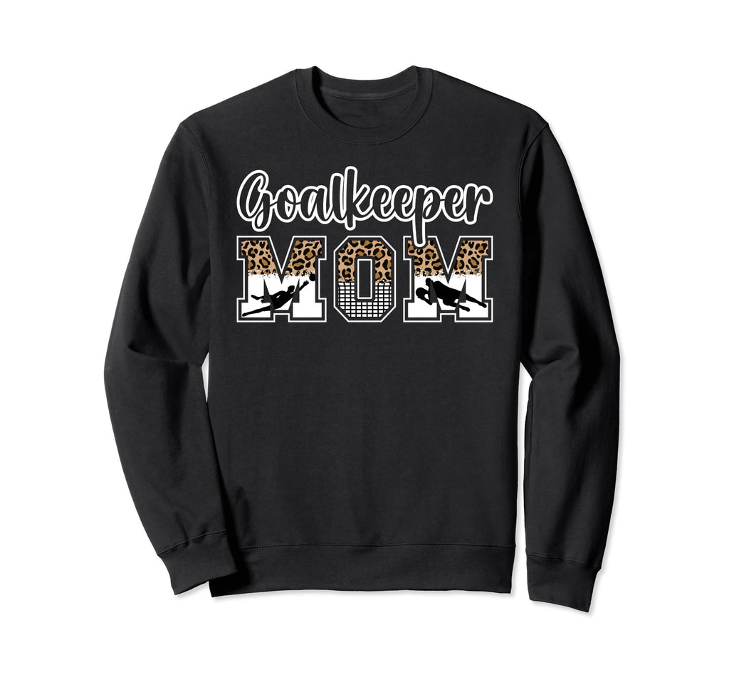 Soccer Goalkeeper Mom Soccer Sweatshirt - Streetwear Style Men Women - T-Shirt, Sweatshirt, Hoodie